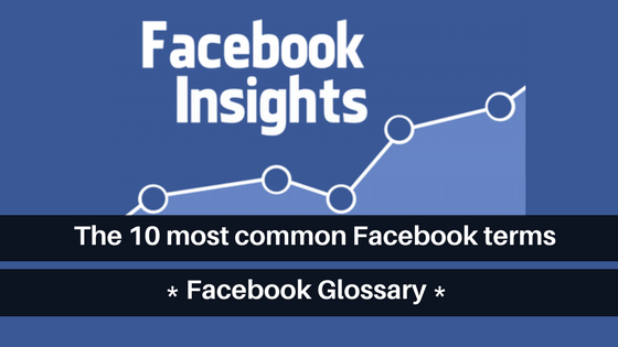 The 10 most common Facebook terms you need to know to understand your Business page